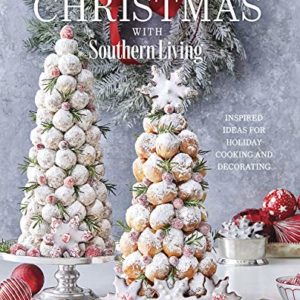 2020 Christmas with Southern Living: Inspired Ideas for Holiday Cooking and Decorating