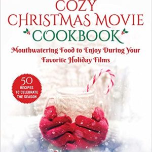 The Cozy Christmas Movie Cookbook